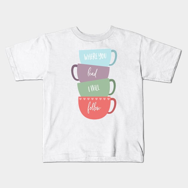 Where You Lead, I Will Follow Kids T-Shirt by Stars Hollow Mercantile